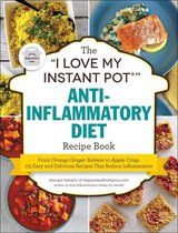 "I Love My" Cookbook Series - The "I Love My Instant Pot®" Anti-Inflammatory Diet Recipe Book