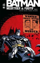 Batman - Meurtrier & fugitif 2 - Batman - Meurtrier & fugitif - Tome 2