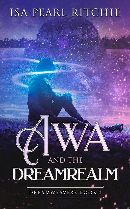 Awa and the Dreamrealm Dreamweavers Book 1 (ebook), Isa Pearl Ritchie