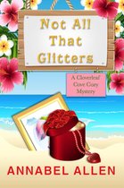 Cloverleaf Cove Cozy Mystery 4 - Not All That Glitters
