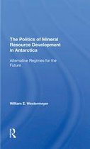 The Politics Of Mineral Resource Development In Antarctica
