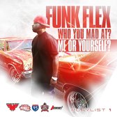 Funk Flex - Who You Mad At Me Or..