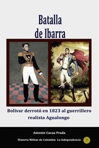 Historia de los países latinoamericanos - Batalla de Ibarra. Bolívar derrotó en 1823 al guerrillero realista Agualongo