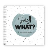 Say what - uitsprakenboekje blauw