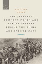 War, Culture and Society - The Japanese Comfort Women and Sexual Slavery during the China and Pacific Wars