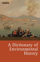 Environmental History and Global Change -  A Dictionary of Environmental History