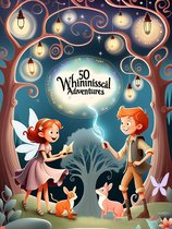 "Whimsical Adventures: 50 Enchanting Tales for Kids"