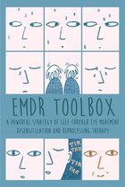 Emdr Toolbox A Powerful StrategyOf Self Through Eye Movement Desensitization and Reprocessing Therapy