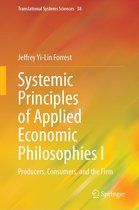 Translational Systems Sciences 38 - Systemic Principles of Applied Economic Philosophies I