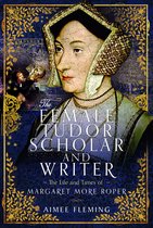 The Female Tudor Scholar and Writer