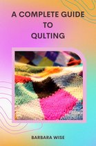 A Complete Guide to Quilting