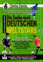Die Suche nach deutschen Weltstars: der unbequeme Blick hinter die Kulissen des deutschen Jugend-Fußballs