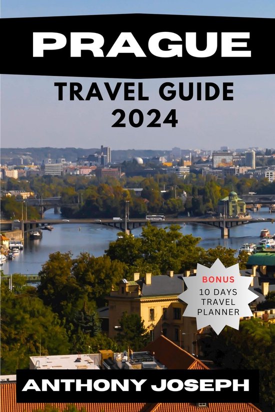 PRAGUE TRAVEL GUIDE 2024 (ebook), Anthony Joseph | 1230007445026 ...