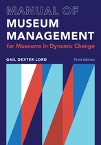 A Lord Cultural Resources Book - Manual of Museum Management
