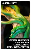 Venoms: Venomous Animals and Antivenomous Serum-therapeutics