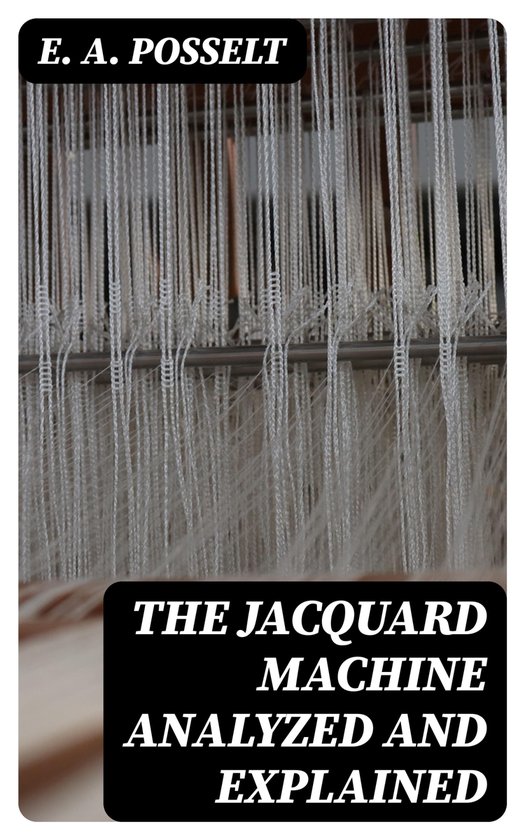 The Jacquard Machine Analyzed and Explained - cover