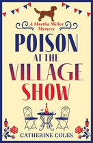 The Martha Miller Mysteries 1 - Poison at the Village Show