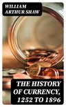 The History of Currency, 1252 to 1896
