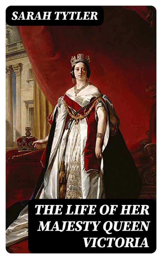 The Life of Her Majesty Queen Victoria - cover