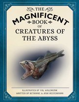 The Magnificent Book of - The Magnificent Book of Creatures of the Abyss