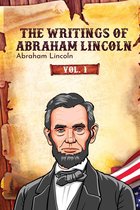 The Writings of Abraham Lincoln 1 - The Writings of Abraham Lincoln