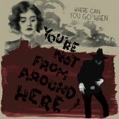 Various Artists - You're Not From Around Here (LP)