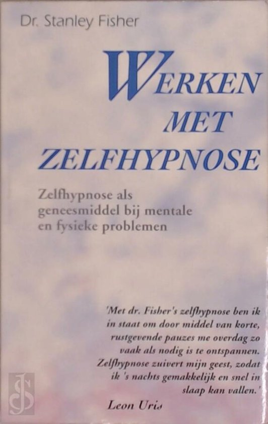 Werken met zelfhypnose Zelfhypnose als geneesmiddel bij mentale en fysieke problemen.