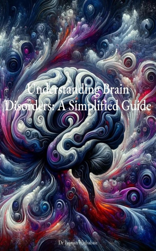 Understanding Brain Disorders: A Simplified Guide (ebook), Pejman ...