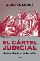 El cártel judicial: Radiografía de un poder fallido / Judicial Cartel. X-Ray of a Failing Power