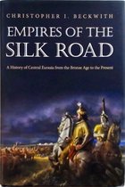 Empires Of The Silk Road - A History Of Central Eurasia From The Bronze Age To The Present