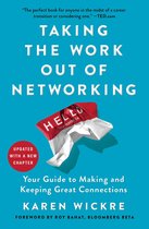 Taking the Work Out of Networking Your Guide to Making and Keeping Great Connections