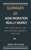 How Migration Really Works The Facts About the Most Divisive Issue in Politics By Hein de Haas