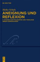 Aneignung und Reflexion 2 - Studien zur Philosophie und Theologie Søren Kierkegaards