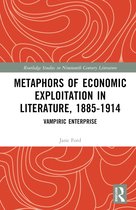 Routledge Studies in Nineteenth Century Literature- Metaphors of Economic Exploitation in Literature, 1885-1914