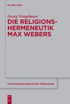 Theologische Bibliothek Topelmann178- Die Religionshermeneutik Max Webers