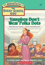 The Adventures of the Bailey School Kids 1 - Vampires Don't Wear Polka Dots (The Bailey School Kids #1)