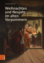 Veröffentlichungen der Historischen Kommission für Pommern. Reihe V: Forschungen zur Pommerschen Geschichte- Weihnachten und Neujahr im alten Vorpommern