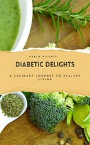 Diabetic Delights: A Culinary Journey to Healthy Living