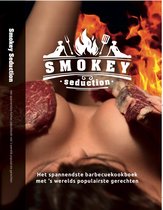 Smokey Seduction - Het spannendste barbecueboek/ bbq boek - Cadeau voor mannen - Leuk bbq boek - Ideale Cadeau - Vaderdag Kookboek - Leuk Vaderdagkado Vaderdagcadeau - Nieuw bbq boek / Vaderdag