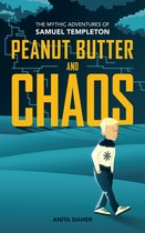 The Mythic Adventures of Samuel Templeto- Peanut Butter and Chaos