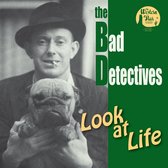 The Bad Detectives - Look At Life (CD)