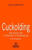 lebe.jetzt Ratgeber - Cuckolding - Die Kunst der erotischen Erniedrigung Erotischer Ratgeber