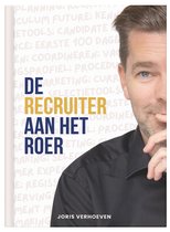 De recruiter aan het roer - Recruitment boek - Het recruitmentproces van A tot Z - Voor recruiters met 0-5 jaar ervaring - Boordevol checklists en tools