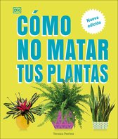 Cómo no matar tus plantas (How Not to Kill Your Houseplant)