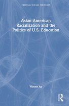 Critical Social Thought- Asian American Racialization and the Politics of U.S. Education