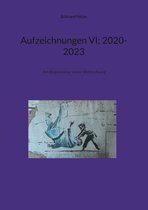 Aufzeichnungen 6 - Aufzeichnungen VI; 2020-2023