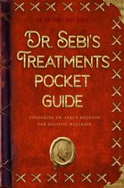 Dr. Sebi's Treatments Pocket Guide: Unlocking Dr. Sebi's Methods for Holistic Wellness