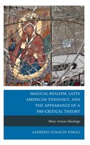 Magical Realism, Latin American Theology, and the Appearance of a Pre-Critical Theory