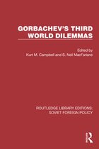 Routledge Library Editions: Soviet Foreign Policy- Gorbachev's Third World Dilemmas