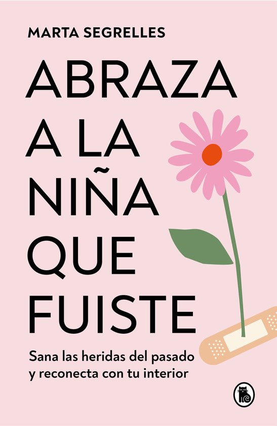Abraza a la niña que fuiste: Sana las heridas del pasado y  ... - cover